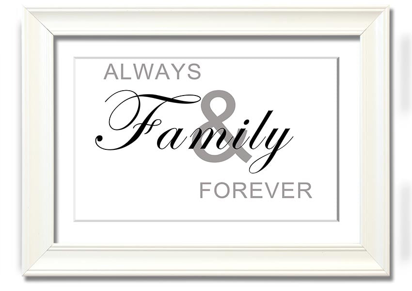 Always And Forever White framed print in a stylish frame, showcasing elegant typography and a heartfelt message.