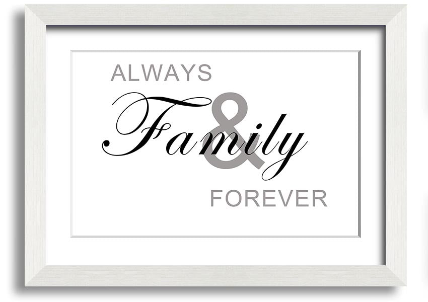 Always And Forever White framed print in a stylish frame, showcasing elegant typography and a heartfelt message.