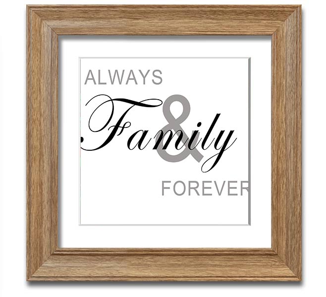 Always And Forever White Square Framed Print in a stylish frame, showcasing elegant typography and design.