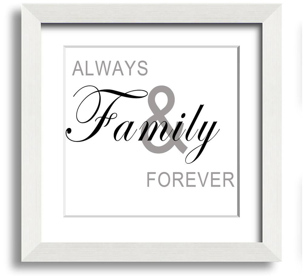 Always And Forever White Square Framed Print in a stylish frame, showcasing elegant typography and design.