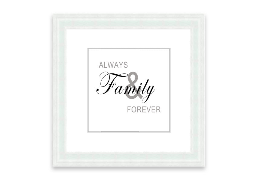 Always And Forever White framed print in various frame colors, showcasing elegant design and handmade craftsmanship.