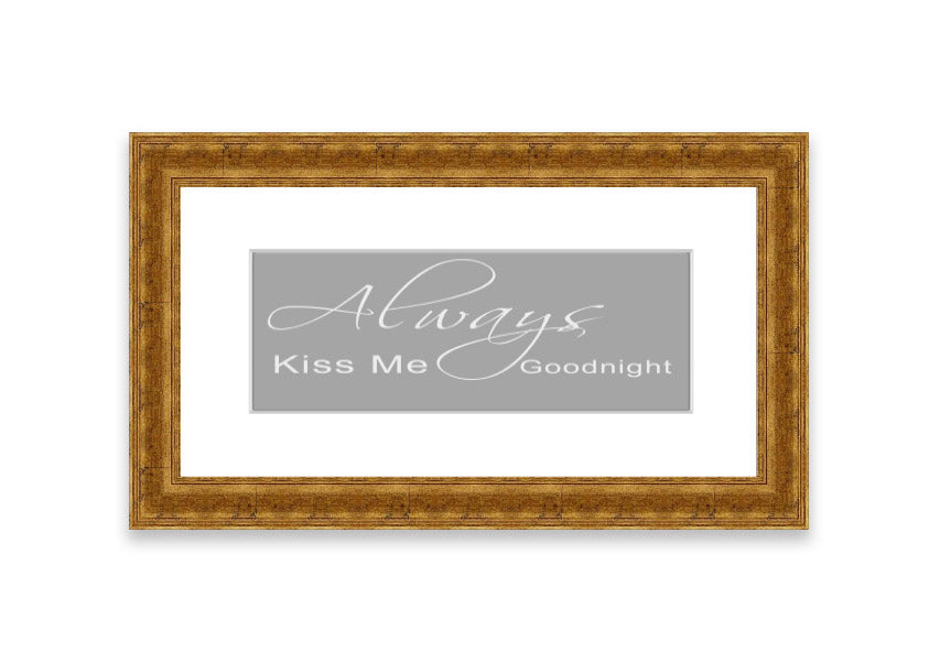 Always Kiss Me Goodnight 2 Grey White framed print, featuring a romantic design with soft grey and white colors, ready to hang.