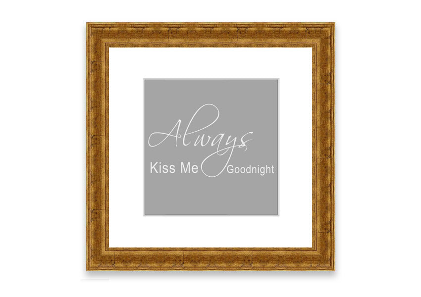 Always Kiss Me Goodnight 2 Grey White framed print, featuring a romantic design with soft grey and white colors, ready to hang.