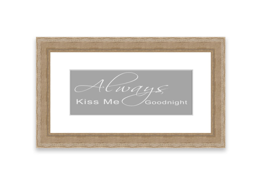 Always Kiss Me Goodnight 2 Grey White framed print, featuring a romantic design with soft grey and white colors, ready to hang.