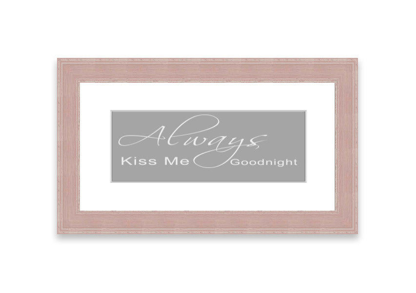 Always Kiss Me Goodnight 2 Grey White framed print, featuring a romantic design with soft grey and white colors, ready to hang.