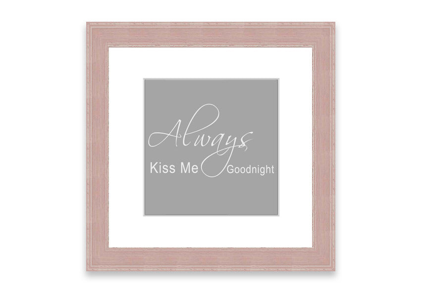 Always Kiss Me Goodnight 2 Grey White framed print, featuring a romantic design with soft grey and white colors, ready to hang.