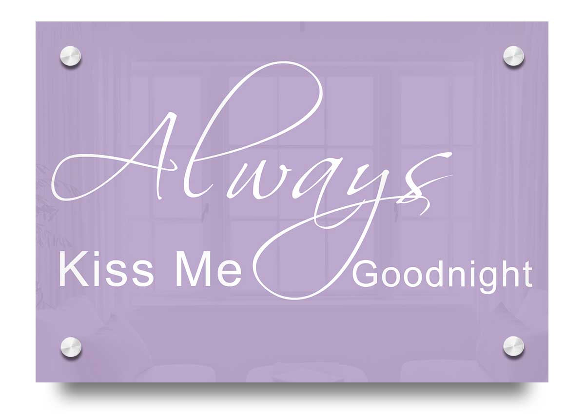 Always Kiss Me Goodnight 2 Lilac acrylic print on a wall, showcasing vibrant lilac color and modern design.