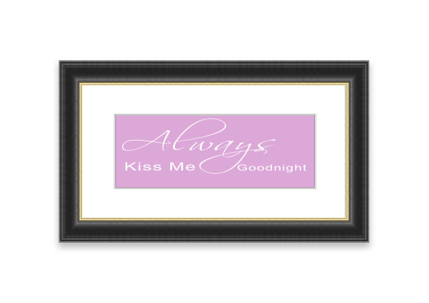 Always Kiss Me Goodnight 2 Pink framed print showcasing a charming pink design, ready to hang.