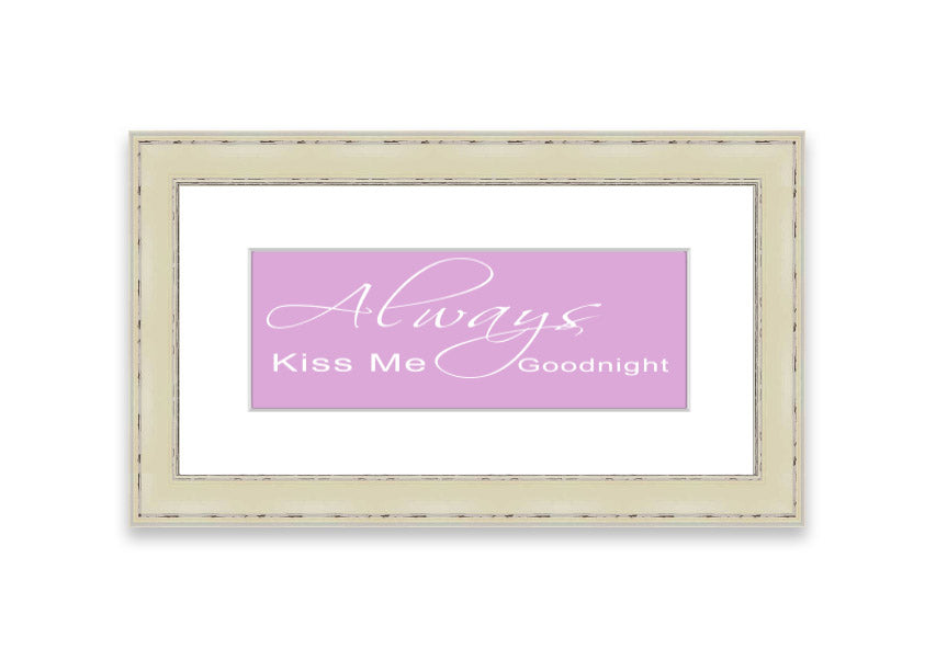 Always Kiss Me Goodnight 2 Pink framed print showcasing a charming pink design, ready to hang.