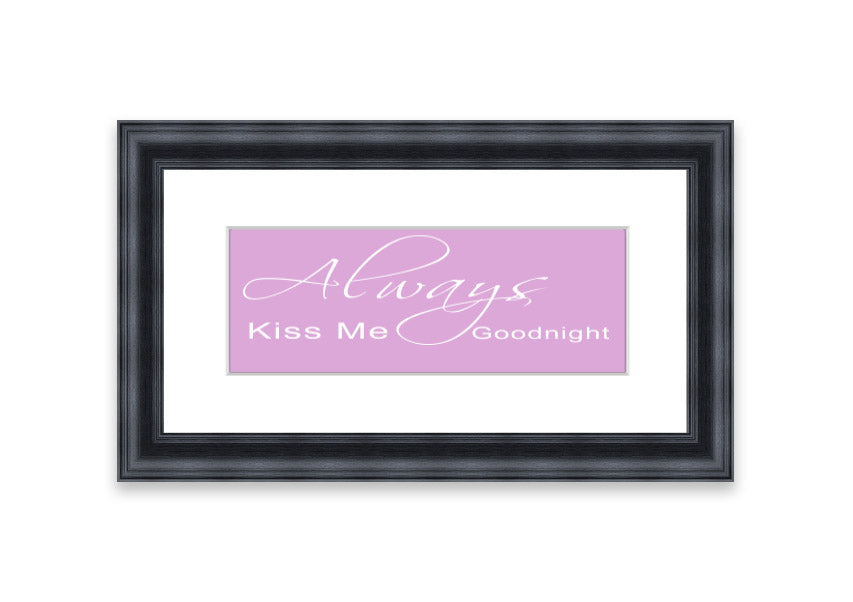 Always Kiss Me Goodnight 2 Pink framed print showcasing a charming pink design, ready to hang.