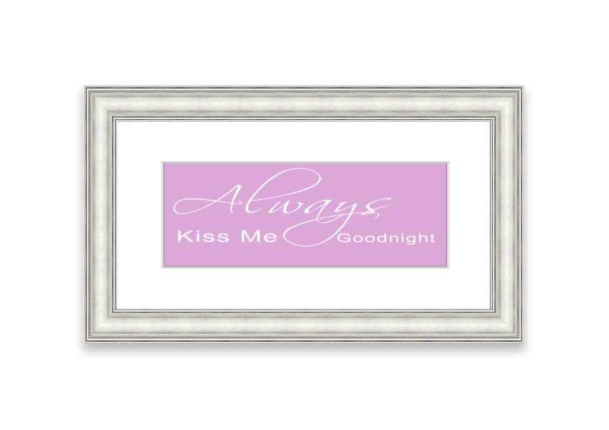 Always Kiss Me Goodnight 2 Pink framed print showcasing a charming pink design, ready to hang.