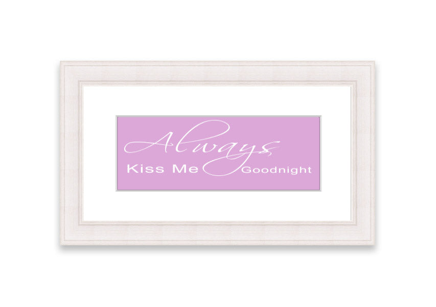 Always Kiss Me Goodnight 2 Pink framed print showcasing a charming pink design, ready to hang.