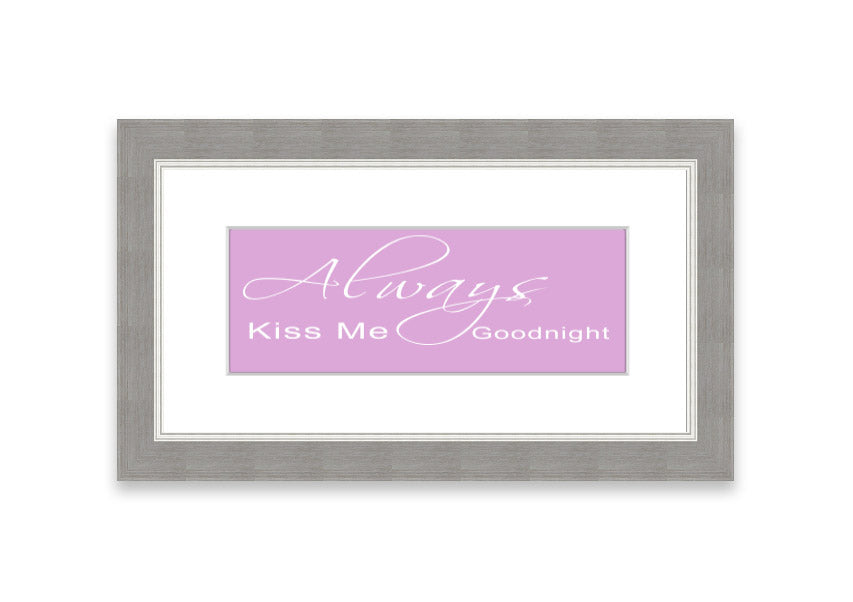 Always Kiss Me Goodnight 2 Pink framed print showcasing a charming pink design, ready to hang.