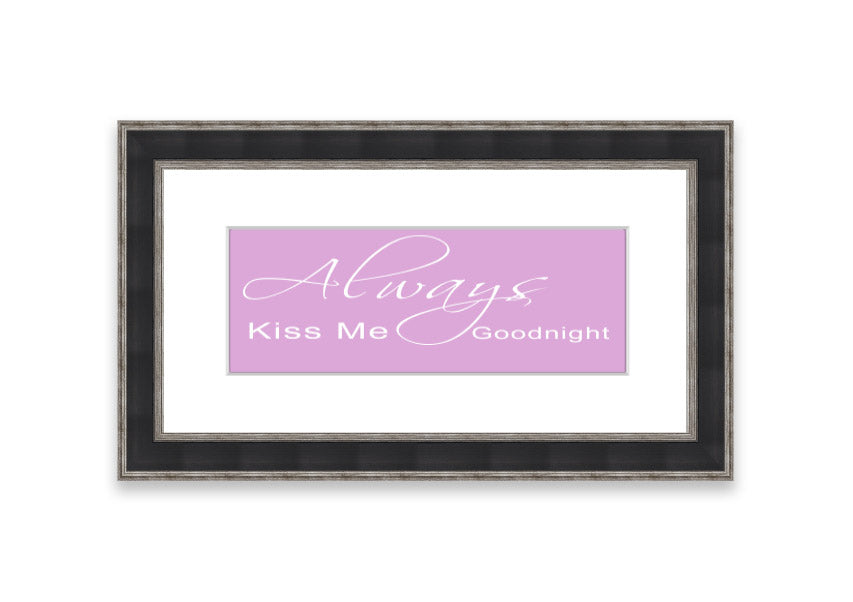 Always Kiss Me Goodnight 2 Pink framed print showcasing a charming pink design, ready to hang.