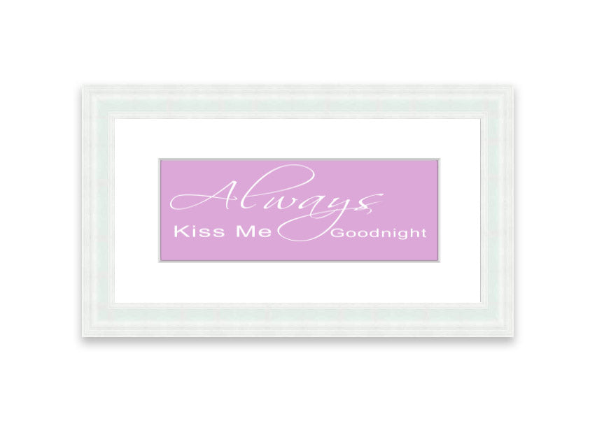 Always Kiss Me Goodnight 2 Pink framed print showcasing a charming pink design, ready to hang.