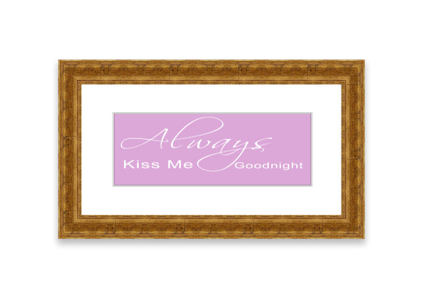 Always Kiss Me Goodnight 2 Pink framed print showcasing a charming pink design, ready to hang.