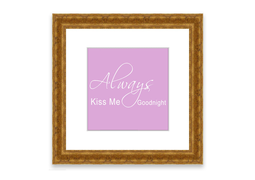 Always Kiss Me Goodnight 2 Pink framed print showcasing a charming pink design, ready to hang.