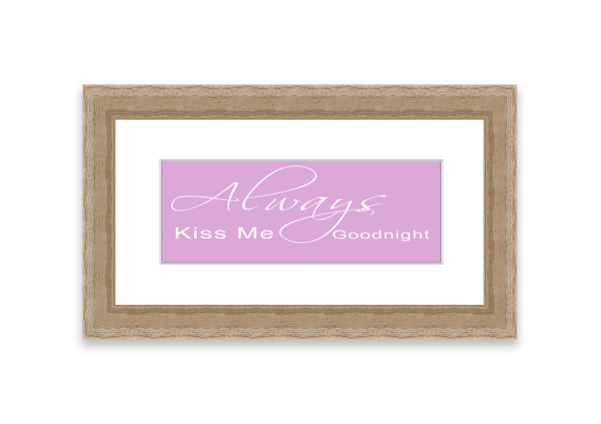 Always Kiss Me Goodnight 2 Pink framed print showcasing a charming pink design, ready to hang.