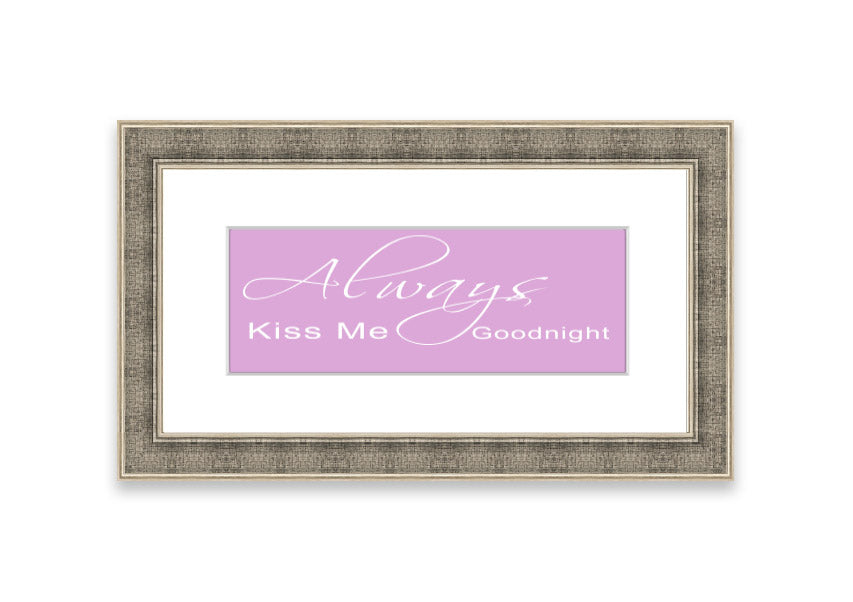 Always Kiss Me Goodnight 2 Pink framed print showcasing a charming pink design, ready to hang.