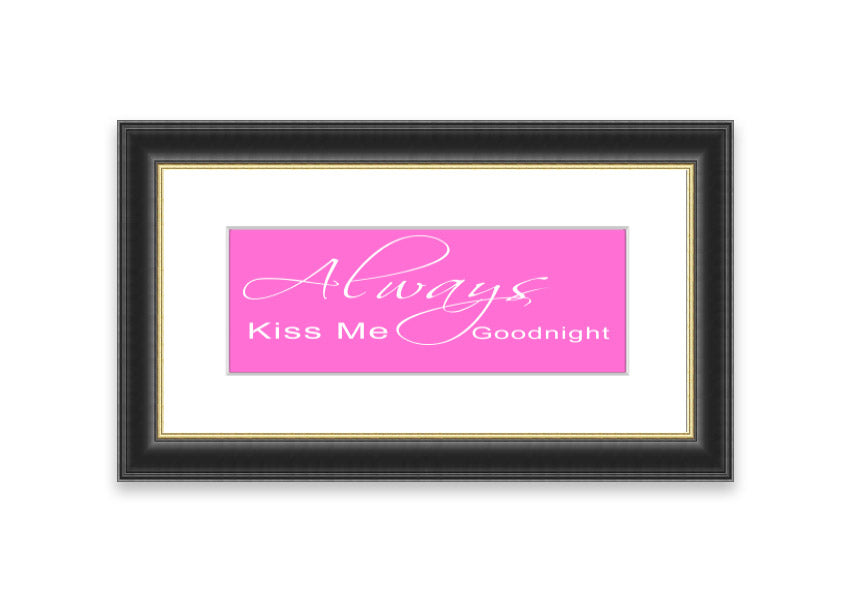 Always Kiss Me Goodnight 2 Vivid Pink framed print, showcasing vibrant pink colors and elegant design, ready to hang.