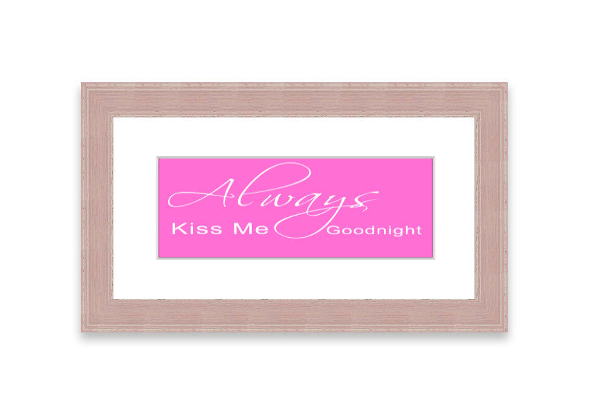 Always Kiss Me Goodnight 2 Vivid Pink framed print, showcasing vibrant pink colors and elegant design, ready to hang.