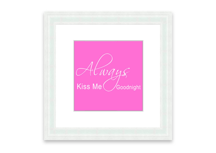 Always Kiss Me Goodnight 2 Vivid Pink framed print, showcasing vibrant pink colors and elegant design, ready to hang.