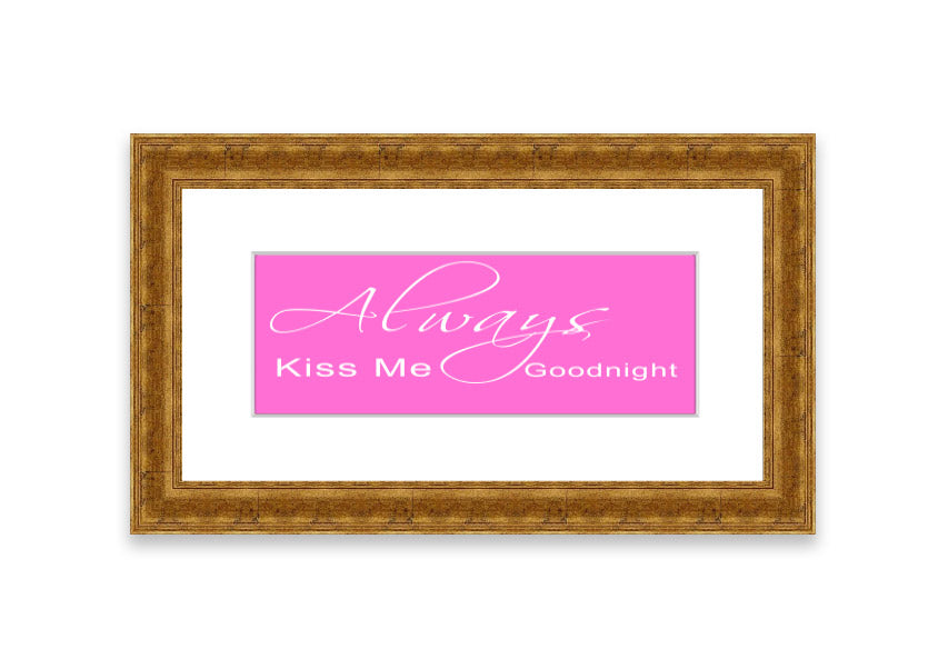 Always Kiss Me Goodnight 2 Vivid Pink framed print, showcasing vibrant pink colors and elegant design, ready to hang.