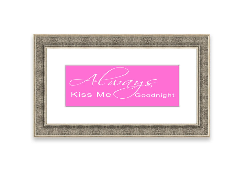 Always Kiss Me Goodnight 2 Vivid Pink framed print, showcasing vibrant pink colors and elegant design, ready to hang.