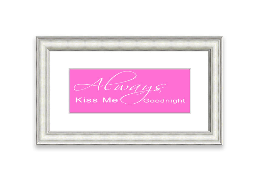 Always Kiss Me Goodnight 2 Vivid Pink framed print, showcasing vibrant pink colors and elegant design, ready to hang.