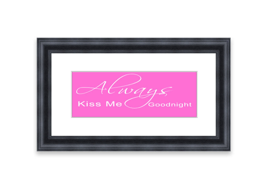 Always Kiss Me Goodnight 2 Vivid Pink framed print, showcasing vibrant pink colors and elegant design, ready to hang.