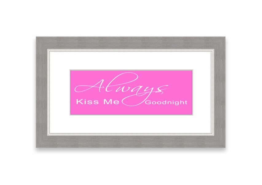 Always Kiss Me Goodnight 2 Vivid Pink framed print, showcasing vibrant pink colors and elegant design, ready to hang.