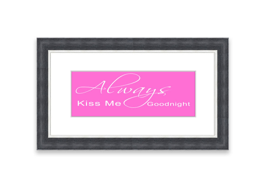 Always Kiss Me Goodnight 2 Vivid Pink framed print, showcasing vibrant pink colors and elegant design, ready to hang.