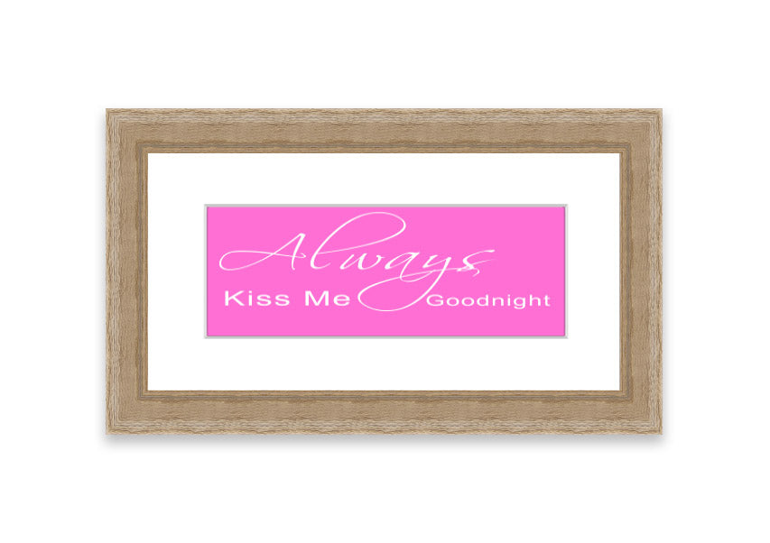 Always Kiss Me Goodnight 2 Vivid Pink framed print, showcasing vibrant pink colors and elegant design, ready to hang.