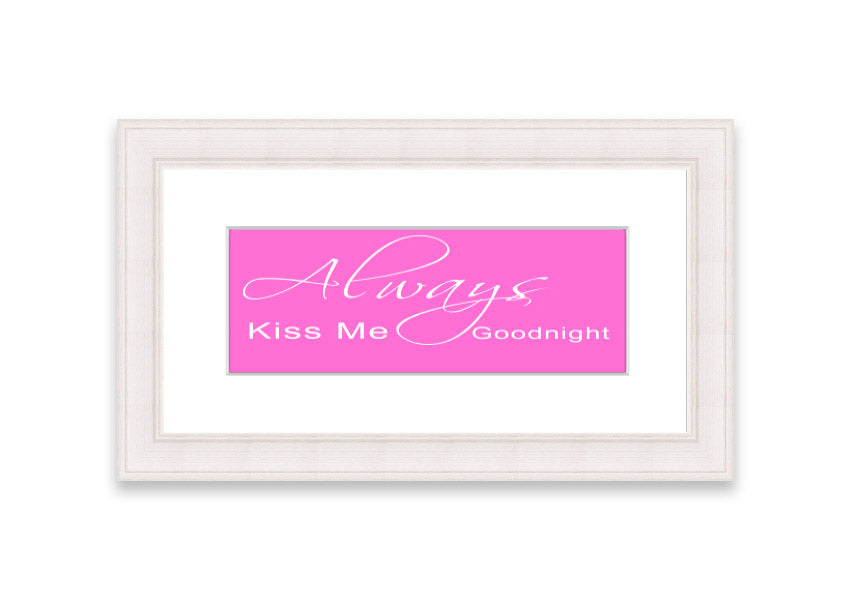 Always Kiss Me Goodnight 2 Vivid Pink framed print, showcasing vibrant pink colors and elegant design, ready to hang.