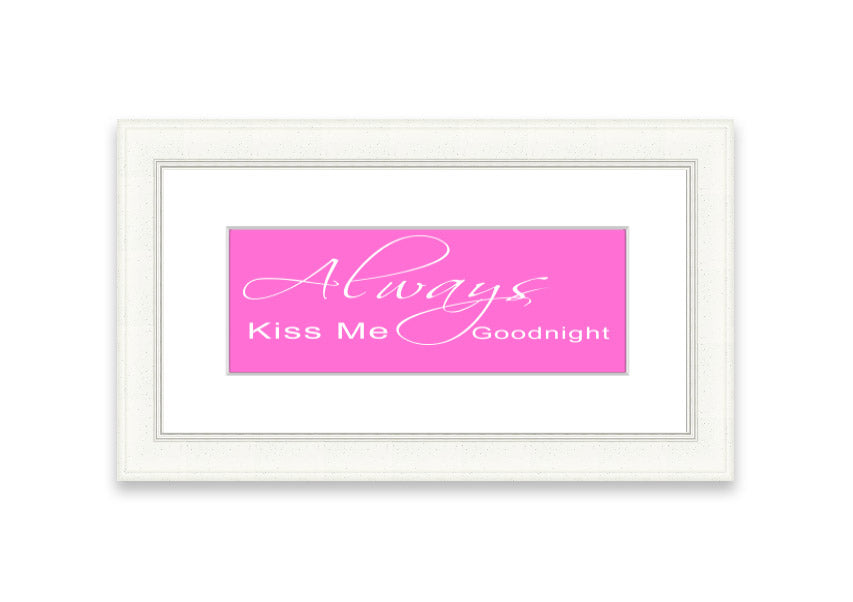 Always Kiss Me Goodnight 2 Vivid Pink framed print, showcasing vibrant pink colors and elegant design, ready to hang.