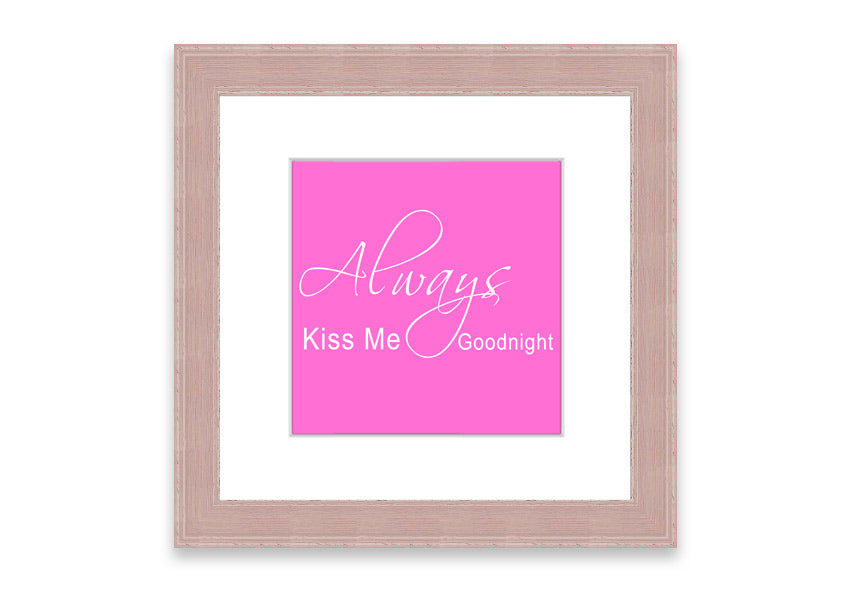 Always Kiss Me Goodnight 2 Vivid Pink framed print, showcasing vibrant pink colors and elegant design, ready to hang.