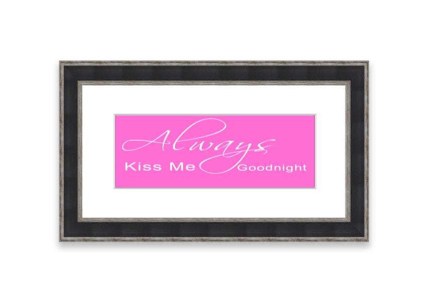 Always Kiss Me Goodnight 2 Vivid Pink framed print, showcasing vibrant pink colors and elegant design, ready to hang.