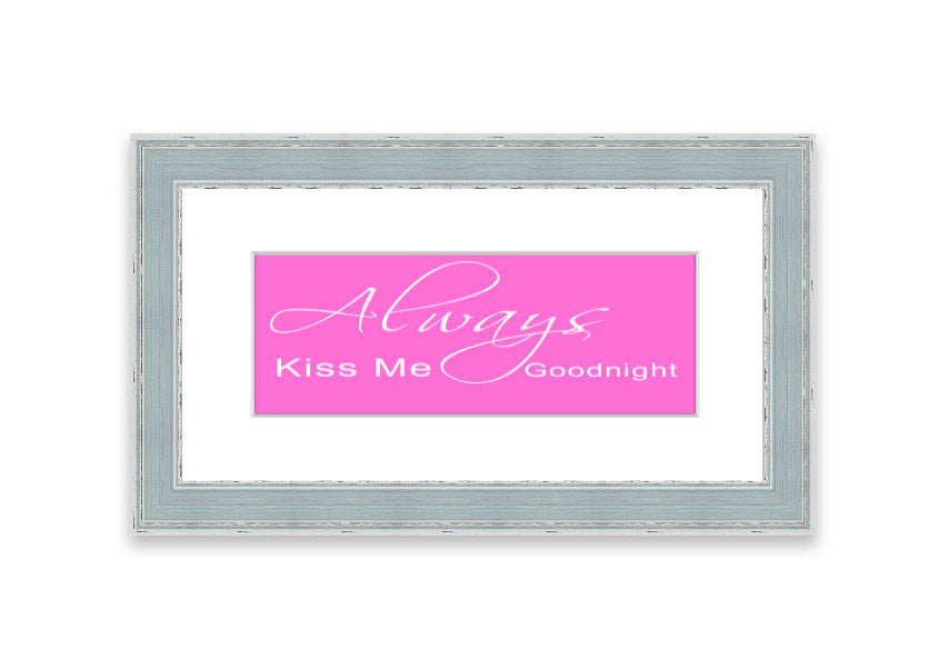 Always Kiss Me Goodnight 2 Vivid Pink framed print, showcasing vibrant pink colors and elegant design, ready to hang.