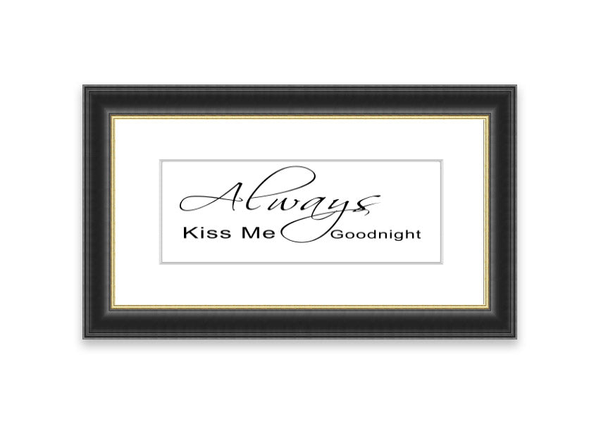 Always Kiss Me Goodnight 2 White framed print with a white background and elegant typography, ready to hang.