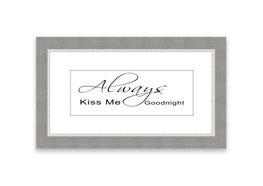 Always Kiss Me Goodnight 2 White framed print with a white background and elegant typography, ready to hang.