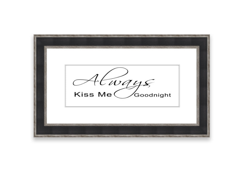 Always Kiss Me Goodnight 2 White framed print with a white background and elegant typography, ready to hang.