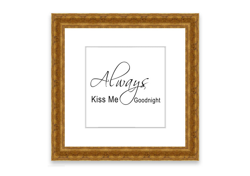 Always Kiss Me Goodnight 2 White framed print with a white background and elegant typography, ready to hang.