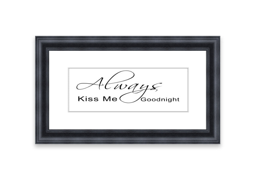 Always Kiss Me Goodnight 2 White framed print with a white background and elegant typography, ready to hang.