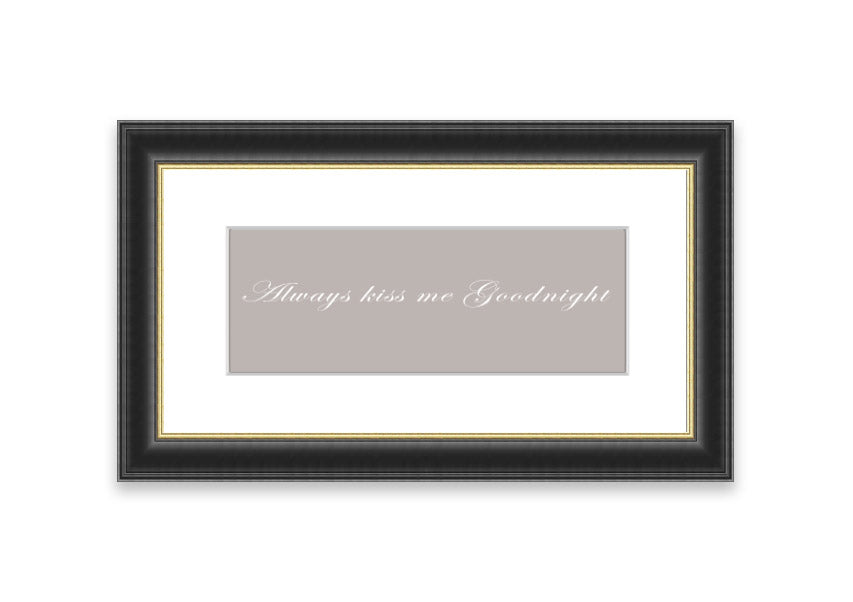 Always Kiss Me Goodnight Beige framed print with a heartfelt message, elegantly framed in a stylish color.