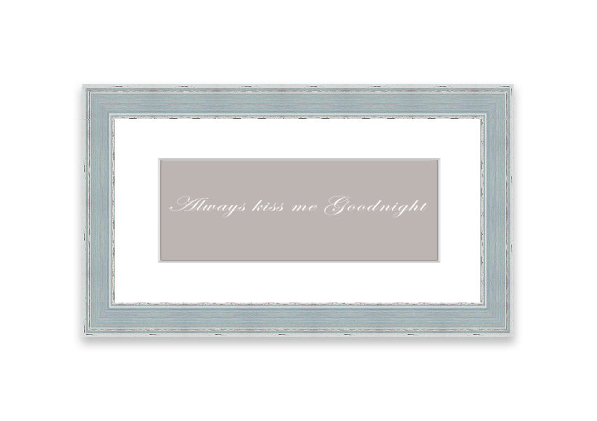 Always Kiss Me Goodnight Beige framed print with a heartfelt message, elegantly framed in a stylish color.