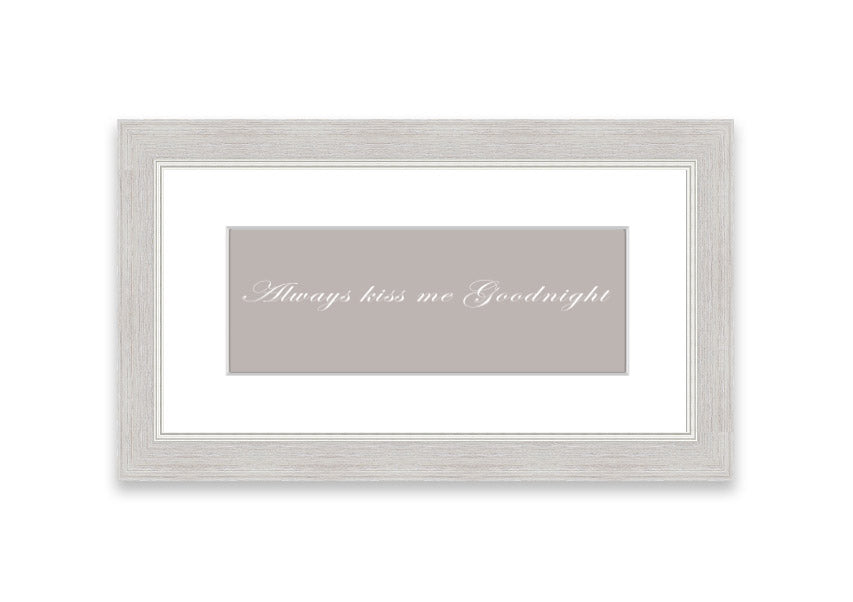 Always Kiss Me Goodnight Beige framed print with a heartfelt message, elegantly framed in a stylish color.