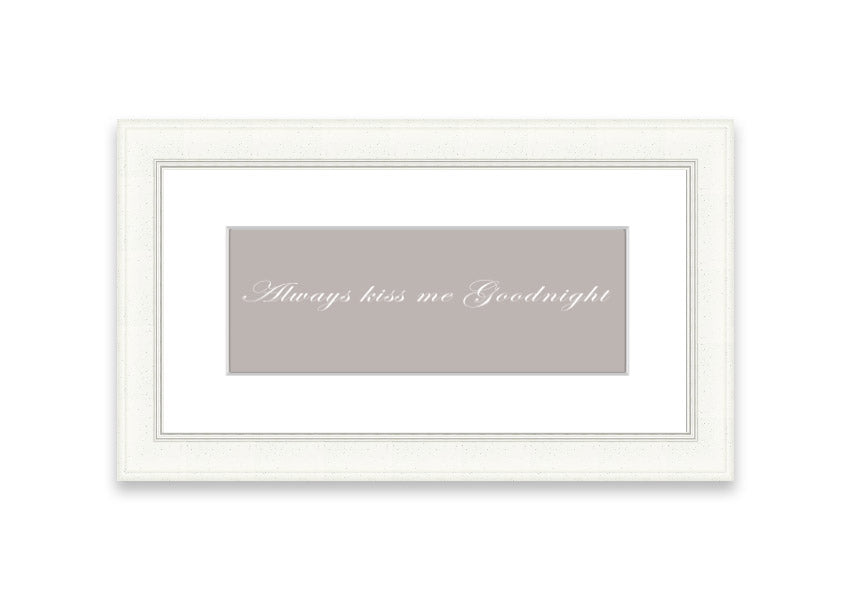 Always Kiss Me Goodnight Beige framed print with a heartfelt message, elegantly framed in a stylish color.