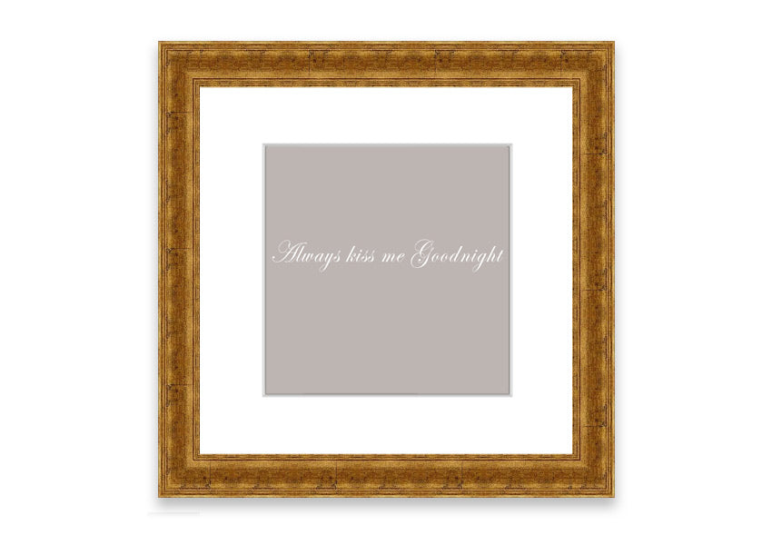 Always Kiss Me Goodnight Beige framed print with a heartfelt message, elegantly framed in a stylish color.