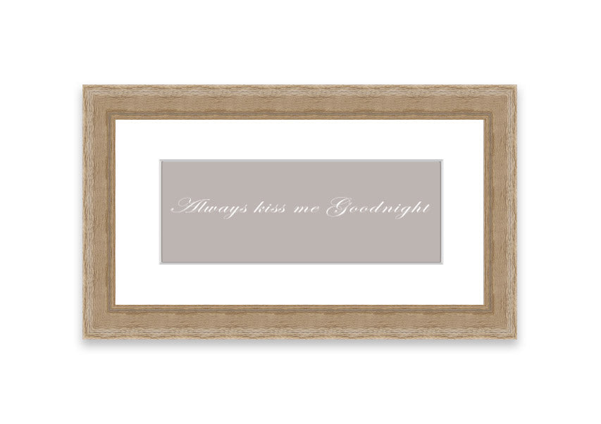 Always Kiss Me Goodnight Beige framed print with a heartfelt message, elegantly framed in a stylish color.