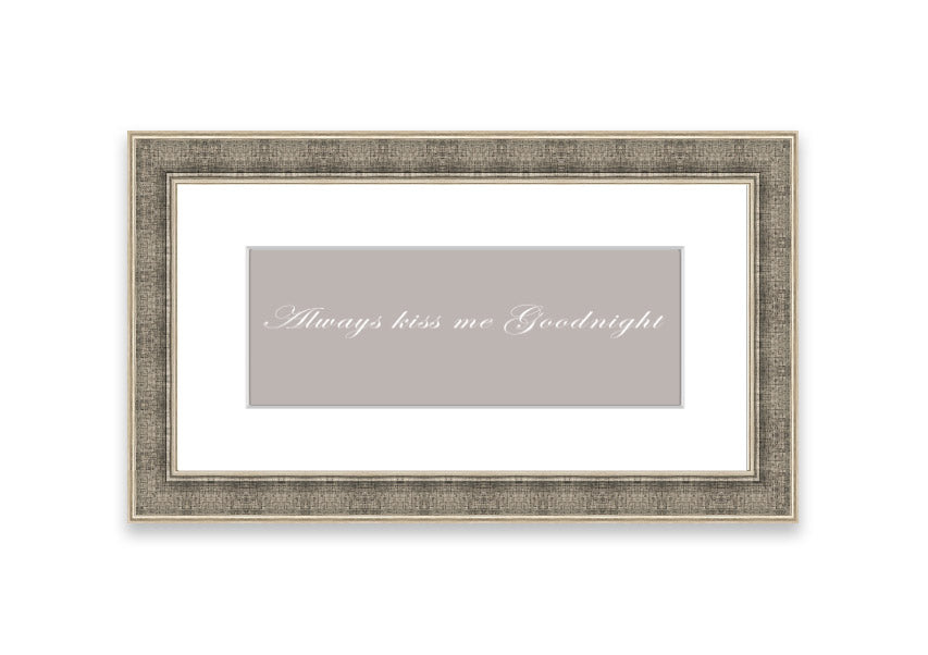 Always Kiss Me Goodnight Beige framed print with a heartfelt message, elegantly framed in a stylish color.